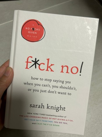 F*ck No!: How to Stop Saying Yes When