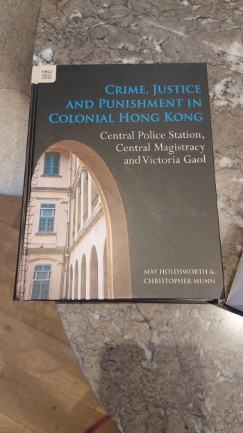 Crime, Justice and Punishment in Colonial Hong Kon