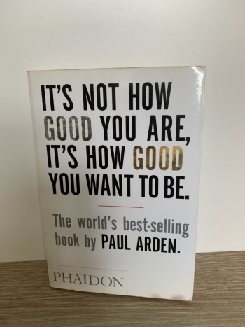 It’s not how good you are, it’s how good you want