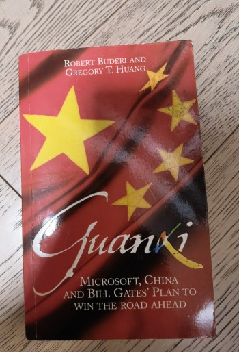 Guanxi Microsoft, China and Bill Gates' Plan to Wi