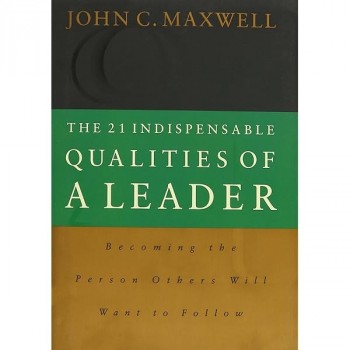 The 21 Indispensable Qualities of A Leader