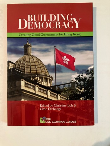Building Democracy: Creating Good Government for Hong Kong