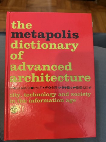 THE METAPOLIS DICTIONARY OF ADVANCED ARCHITECTURE